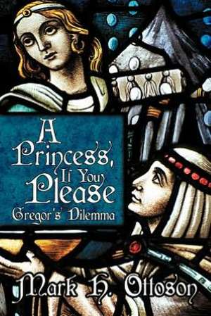 A Princess, If You Please de Mark H. Ottoson