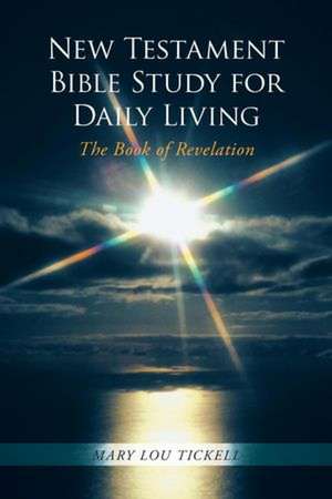 New Testament Bible Study for Daily Living de Mary Lou Tickell