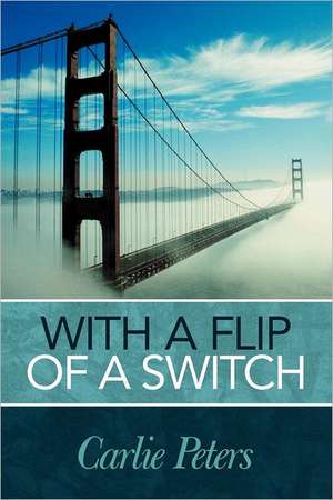 With a Flip of a Switch de Carlie Peters