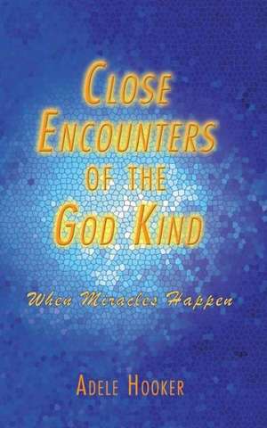 Close Encounters of the God Kind de Adele Hooker