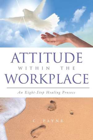Attitude Within the Workplace de C. Payne