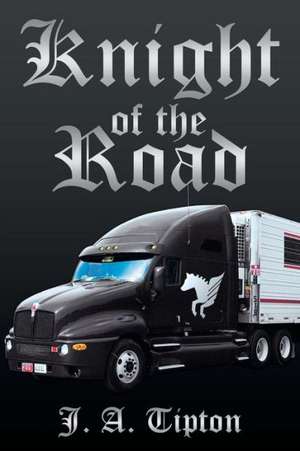 Knight of the Road de J. a. Tipton