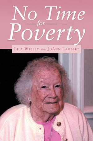 No Time for Poverty de Lila Wesley