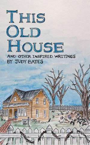 This Old House de Judy Bates