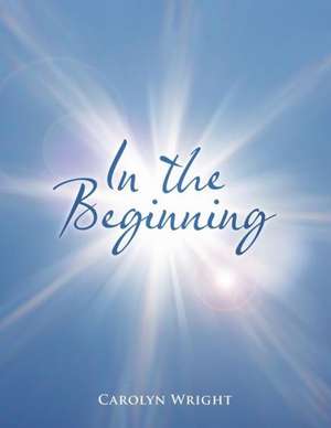 In the Beginning de Carolyn Wright