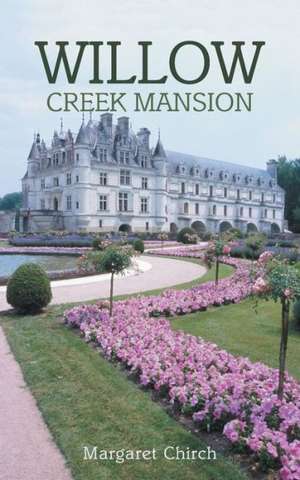 Willow Creek Mansion de Margaret Chirch