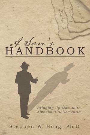 A Son's Handbook de Stephen W. Hoag Ph. D.