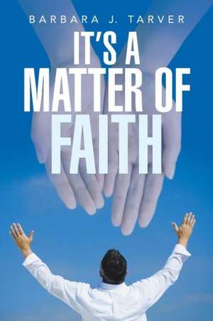 It's a Matter of Faith de Barbara J. Tarver