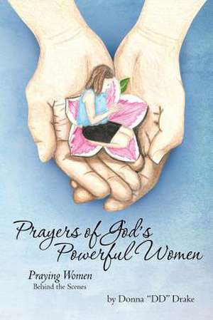 Prayers of God's....Powerful Women de Donna DD Drake