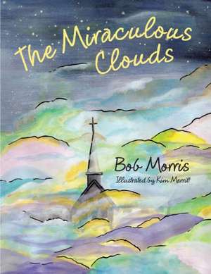 The Miraculous Clouds de Bob Morris