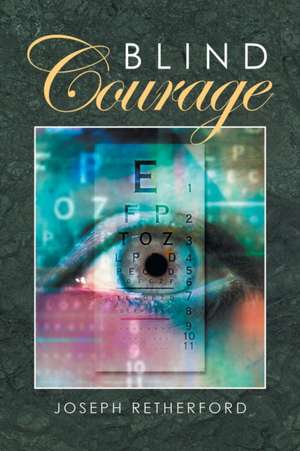 Blind Courage de Joseph Retherford