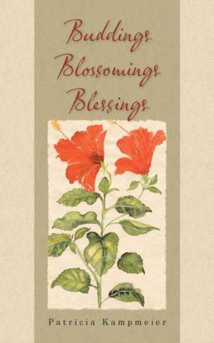 Buddings Blossomings Blessings de Patricia Kampmeier