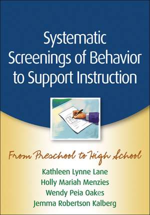 Systematic Screenings of Behavior to Support Instruction: From Preschool to High School de Kathleen Lynne Lane