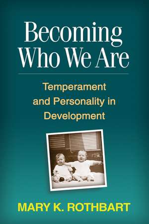 Becoming Who We Are: Temperament and Personality in Development de Mary K. Rothbart