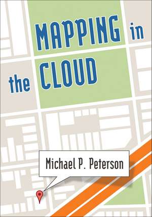 Mapping in the Cloud de Michael P. Peterson