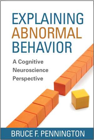 Explaining Abnormal Behavior: A Cognitive Neuroscience Perspective de Bruce F. Pennington