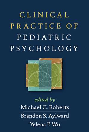 Clinical Practice of Pediatric Psychology de Michael C. Roberts