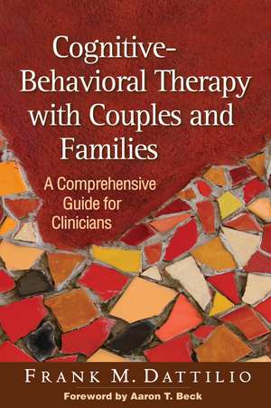 Cognitive-Behavioral Therapy with Couples and Families: A Comprehensive Guide for Clinicians de Frank M. Dattilio