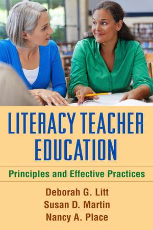 Literacy Teacher Education: Principles and Effective Practices de Deborah G. Litt