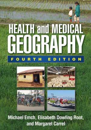 Health and Medical Geography, Fourth Edition de Michael Emch