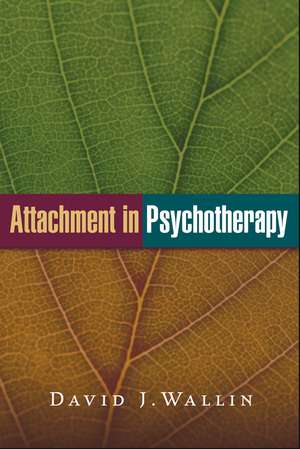 Attachment in Psychotherapy de David J. Wallin