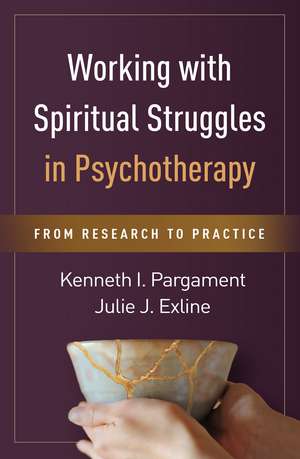 Working with Spiritual Struggles in Psychotherapy: From Research to Practice de Kenneth I. Pargament