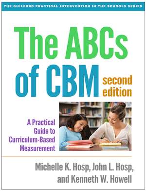 The ABCs of CBM, Second Edition: A Practical Guide to Curriculum-Based Measurement de Michelle K. Hosp