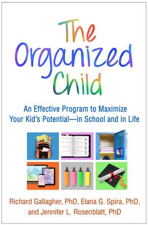 The Organized Child: An Effective Program to Maximize Your Kid's Potential—in School and in Life de Richard Gallagher