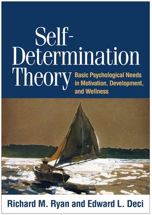 Self-Determination Theory: Basic Psychological Needs in Motivation, Development, and Wellness de Richard M. Ryan