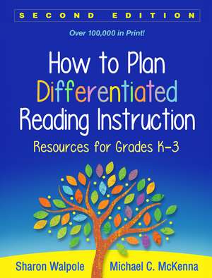 How to Plan Differentiated Reading Instruction, Second Edition: Resources for Grades K-3 de Sharon Walpole