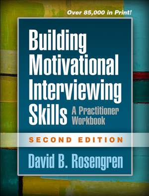 Building Motivational Interviewing Skills, Second Edition: A Practitioner Workbook de David Rosengren