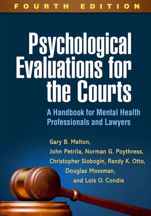 Psychological Evaluations for the Courts, Fourth Edition: A Handbook for Mental Health Professionals and Lawyers de Gary B. Melton