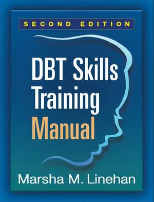 DBT Skills Training Manual, Second Edition, Available separately: DBT Skills Training Handouts and Worksheets de Marsha M. Linehan