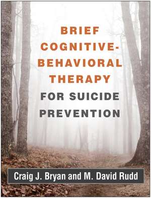 Brief Cognitive-Behavioral Therapy for Suicide Prevention de Craig J. Bryan