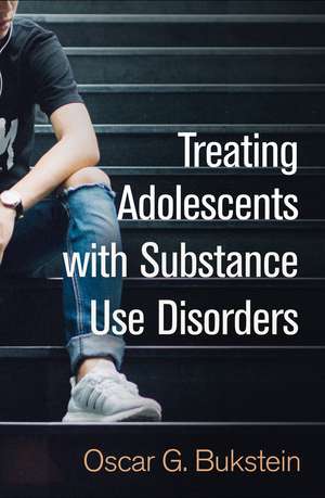 Treating Adolescents with Substance Use Disorders de Oscar G. Bukstein