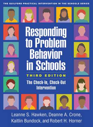 Responding to Problem Behavior in Schools, Third Edition: The Check-In, Check-Out Intervention de Leanne S. Hawken