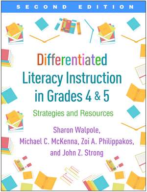 Differentiated Literacy Instruction in Grades 4 and 5, Second Edition: Strategies and Resources de Sharon Walpole