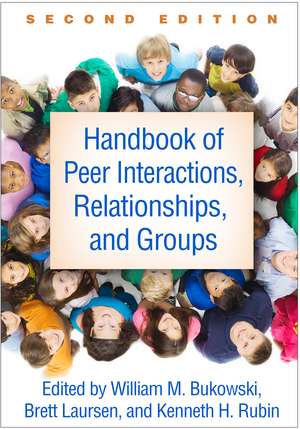 Handbook of Peer Interactions, Relationships, and Groups, Second Edition de Kenneth H. Rubin