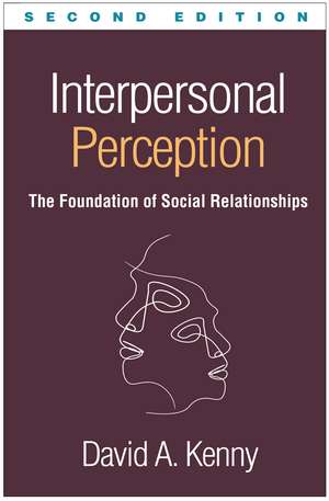 Interpersonal Perception, Second Edition: The Foundation of Social Relationships de David A. Kenny