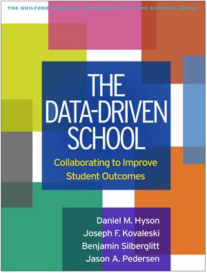 The Data-Driven School: Collaborating to Improve Student Outcomes de Daniel M. Hyson