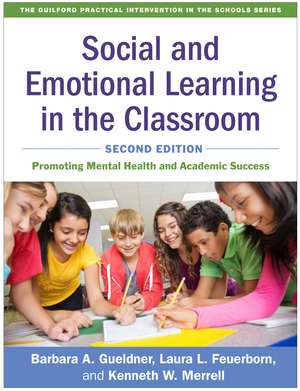 Social and Emotional Learning in the Classroom, Second Edition: Promoting Mental Health and Academic Success de Kenneth W. Merrell