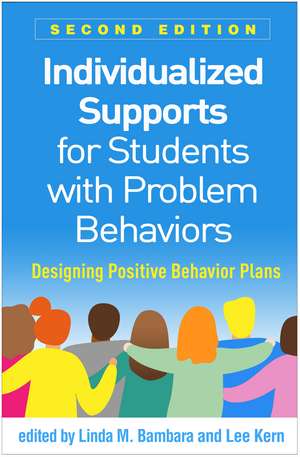 Individualized Supports for Students with Problem Behaviors, Second Edition: Designing Positive Behavior Plans de Linda M. Bambara