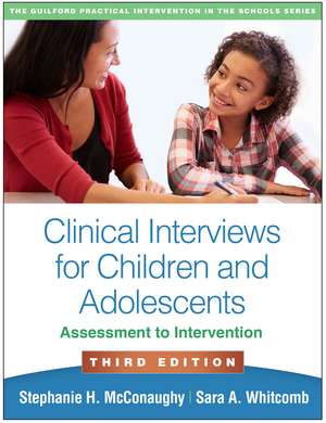 Clinical Interviews for Children and Adolescents, Third Edition: Assessment to Intervention de Stephanie H. McConaughy