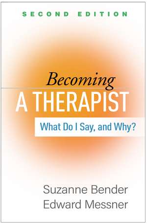 Becoming a Therapist, Second Edition: What Do I Say, and Why? de Suzanne Bender