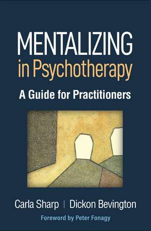 Mentalizing in Psychotherapy: A Guide for Practitioners de Carla Sharp