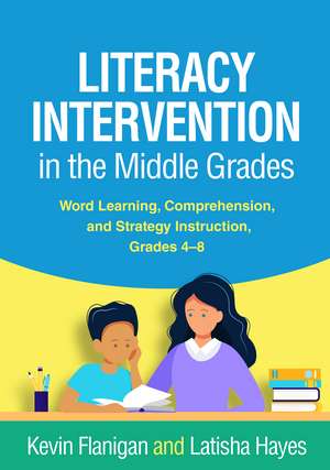 Literacy Intervention in the Middle Grades: Word Learning, Comprehension, and Strategy Instruction, Grades 4-8 de Kevin Flanigan