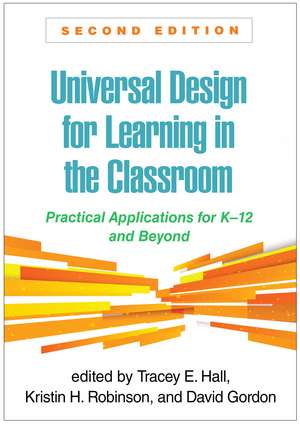 Universal Design for Learning in the Classroom, Second Edition: Practical Applications for K-12 and Beyond de Kristin H Robinson