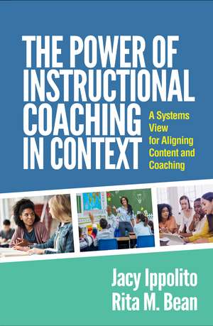 The Power of Instructional Coaching in Context: A Systems View for Aligning Content and Coaching de Jacy Ippolito