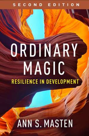 Ordinary Magic, Second Edition: Resilience in Development de Ann S. Masten