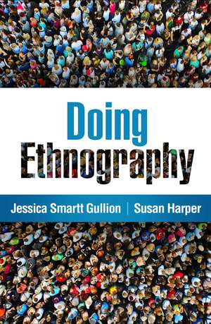 Doing Ethnography de Jessica Smartt Gullion